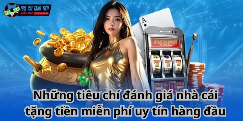 Đánh giá nhà cái tặng tiền uy tín, đáng tin cậy